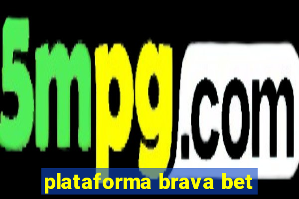 plataforma brava bet